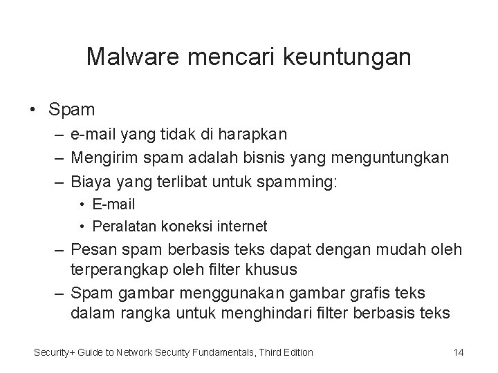 Malware mencari keuntungan • Spam – e-mail yang tidak di harapkan – Mengirim spam