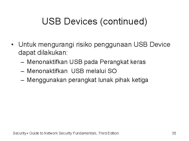 USB Devices (continued) • Untuk mengurangi risiko penggunaan USB Device dapat dilakukan: – Menonaktifkan