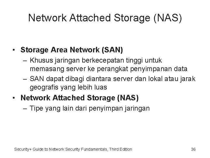 Network Attached Storage (NAS) • Storage Area Network (SAN) – Khusus jaringan berkecepatan tinggi