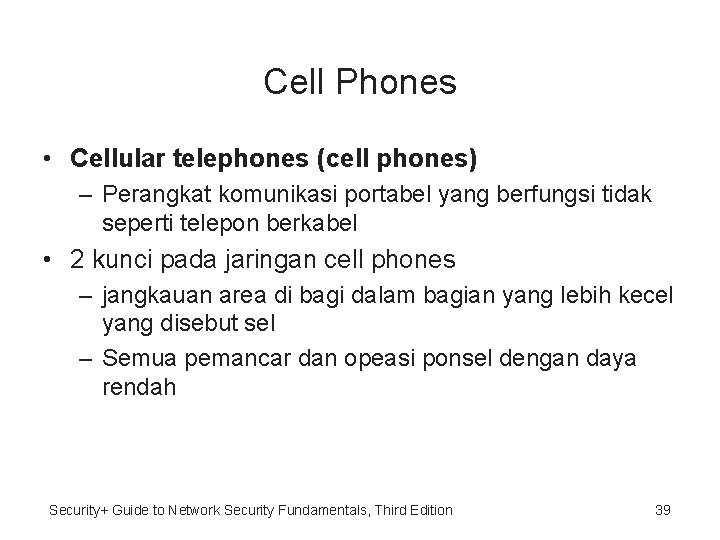 Cell Phones • Cellular telephones (cell phones) – Perangkat komunikasi portabel yang berfungsi tidak