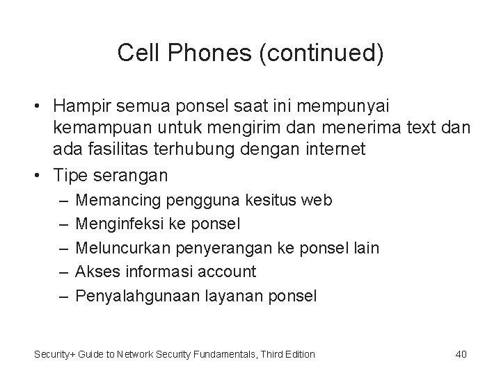 Cell Phones (continued) • Hampir semua ponsel saat ini mempunyai kemampuan untuk mengirim dan
