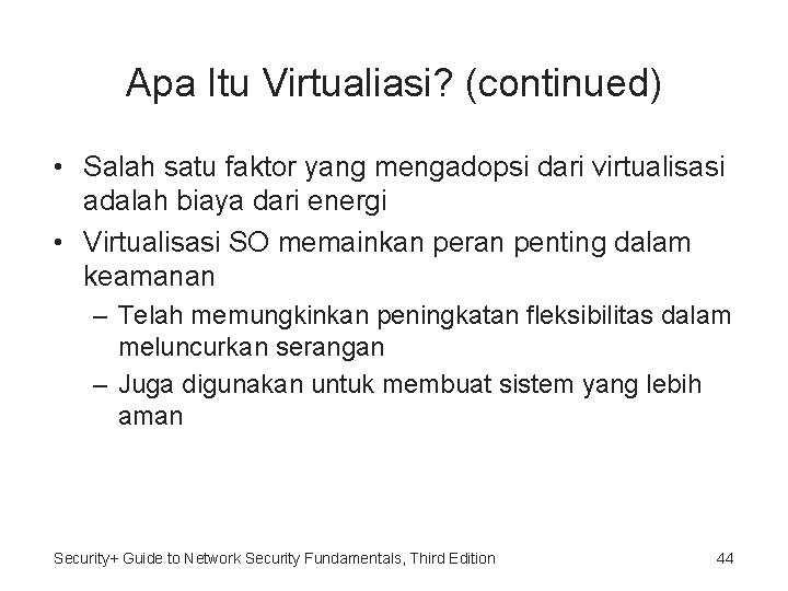 Apa Itu Virtualiasi? (continued) • Salah satu faktor yang mengadopsi dari virtualisasi adalah biaya