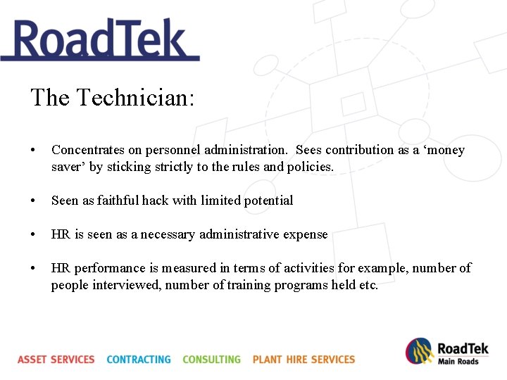 The Technician: • Concentrates on personnel administration. Sees contribution as a ‘money saver’ by The Technician: • Concentrates on personnel administration. Sees contribution as a ‘money saver’ by