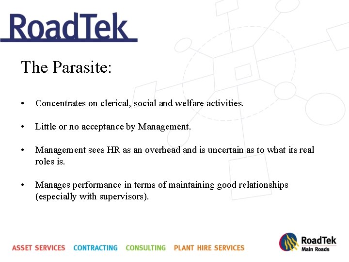 The Parasite: • Concentrates on clerical, social and welfare activities. • Little or no