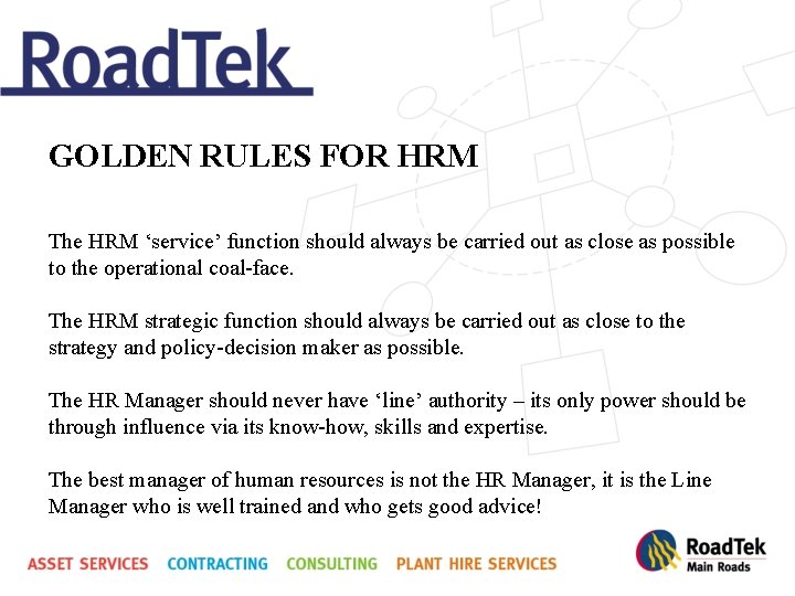 GOLDEN RULES FOR HRM The HRM ‘service’ function should always be carried out as