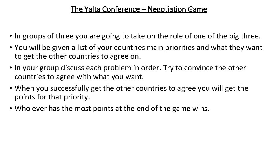 The Yalta Conference – Negotiation Game • In groups of three you are going
