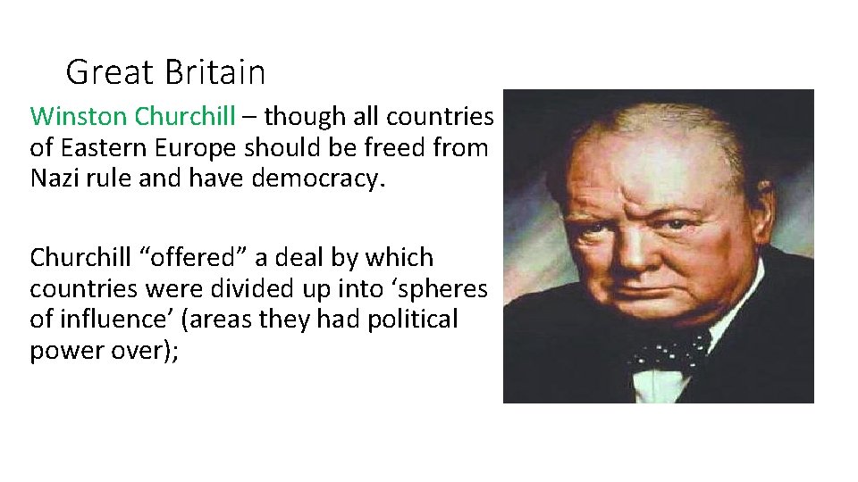 Great Britain Winston Churchill – though all countries of Eastern Europe should be freed