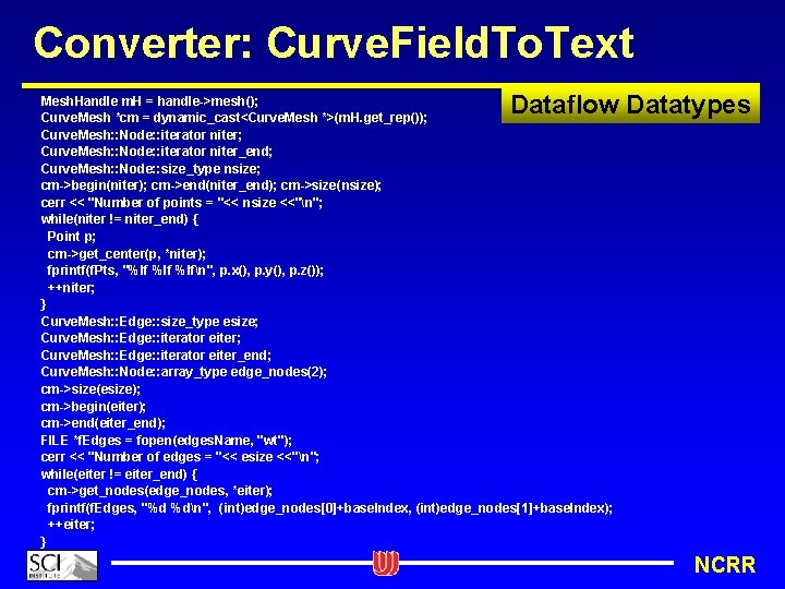 Converter: Curve. Field. To. Text Dataflow Datatypes Mesh. Handle m. H = handle->mesh(); Curve.