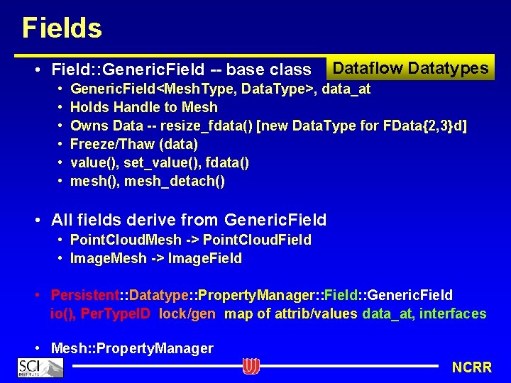 Fields • Field: : Generic. Field -- base class • • • Dataflow Datatypes