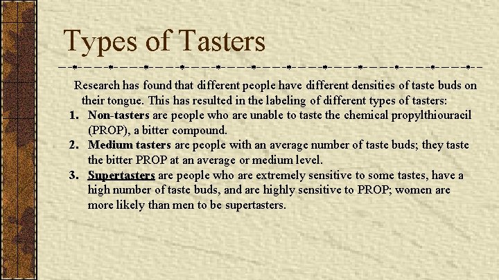 Types of Tasters Research has found that different people have different densities of taste