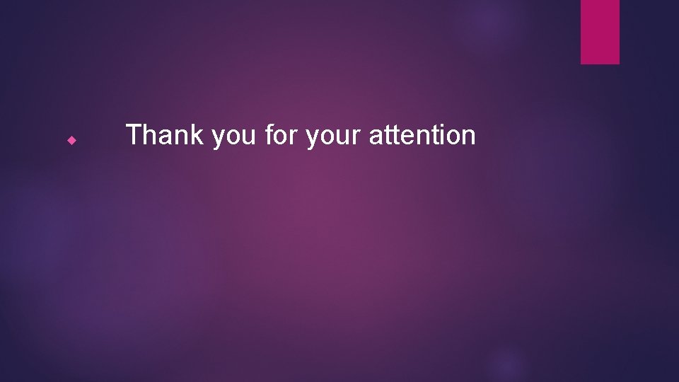  Thank you for your attention 