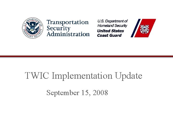 TWIC Implementation Update September 15, 2008 