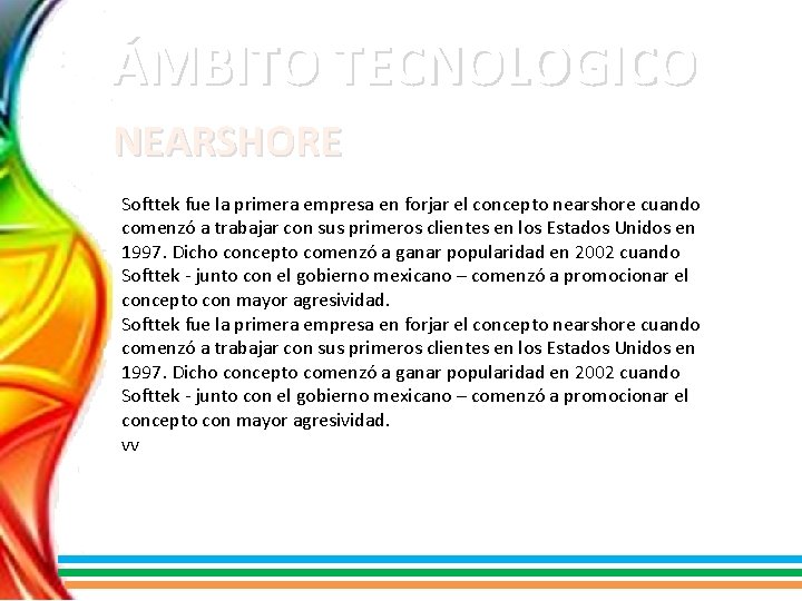 ÁMBITO TECNOLOGICO NEARSHORE Softtek fue la primera empresa en forjar el concepto nearshore cuando