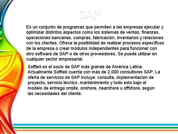 SAP Es un conjunto de programas que permiten a las empresas ejecutar y optimizar