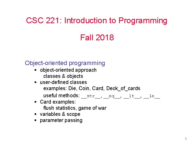 CSC 221: Introduction to Programming Fall 2018 Object-oriented programming § object-oriented approach classes &