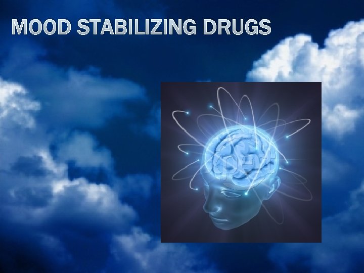 MOOD STABILIZING DRUGS 