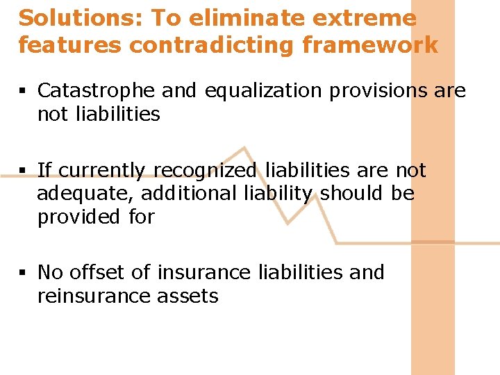 Solutions: To eliminate extreme features contradicting framework § Catastrophe and equalization provisions are not Solutions: To eliminate extreme features contradicting framework § Catastrophe and equalization provisions are not