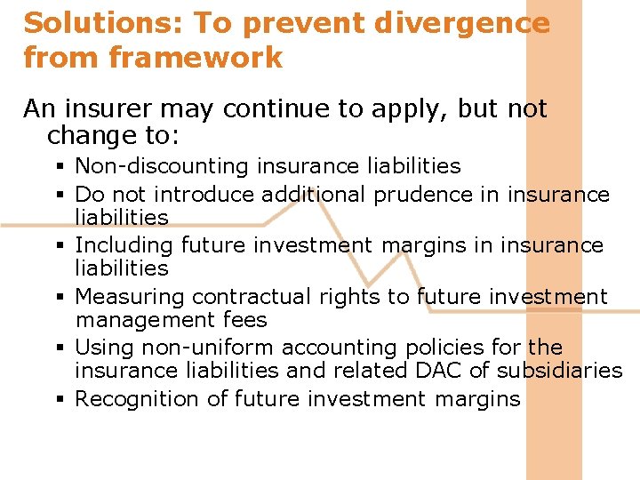 Solutions: To prevent divergence from framework An insurer may continue to apply, but not Solutions: To prevent divergence from framework An insurer may continue to apply, but not