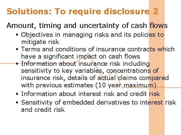 Solutions: To require disclosure 2 Amount, timing and uncertainty of cash flows § Objectives Solutions: To require disclosure 2 Amount, timing and uncertainty of cash flows § Objectives