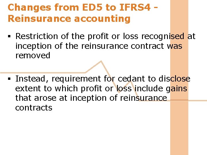 Changes from ED 5 to IFRS 4 Reinsurance accounting § Restriction of the profit Changes from ED 5 to IFRS 4 Reinsurance accounting § Restriction of the profit