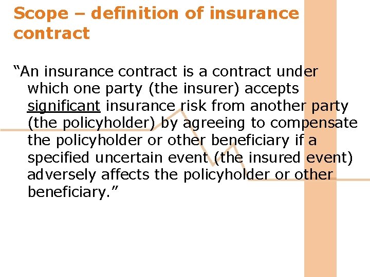 Scope – definition of insurance contract “An insurance contract is a contract under which Scope – definition of insurance contract “An insurance contract is a contract under which