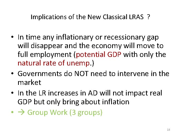 Implications of the New Classical LRAS ? • In time any inflationary or recessionary