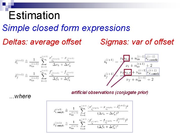 Estimation Simple closed form expressions Deltas: average offset . . . where Sigmas: var
