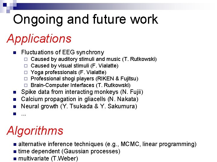 Ongoing and future work Applications n Fluctuations of EEG synchrony ¨ ¨ ¨ n