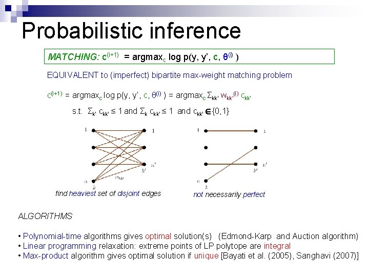 Probabilistic inference MATCHING: c(i+1) = argmaxc log p(y, y’, c, θ(i) ) EQUIVALENT to