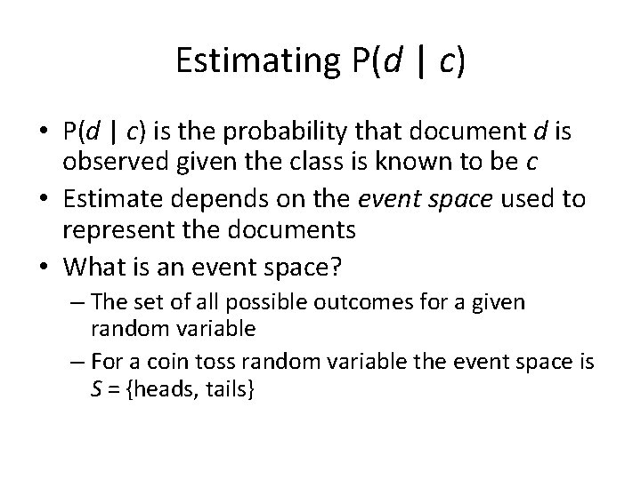 Estimating P(d | c) • P(d | c) is the probability that document d