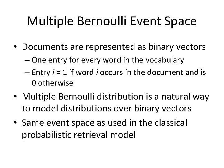 Multiple Bernoulli Event Space • Documents are represented as binary vectors – One entry