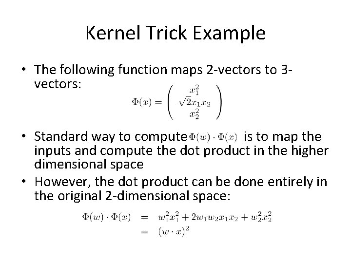 Kernel Trick Example • The following function maps 2 -vectors to 3 vectors: •