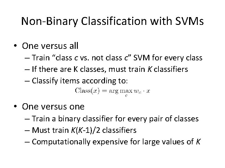 Non-Binary Classification with SVMs • One versus all – Train “class c vs. not