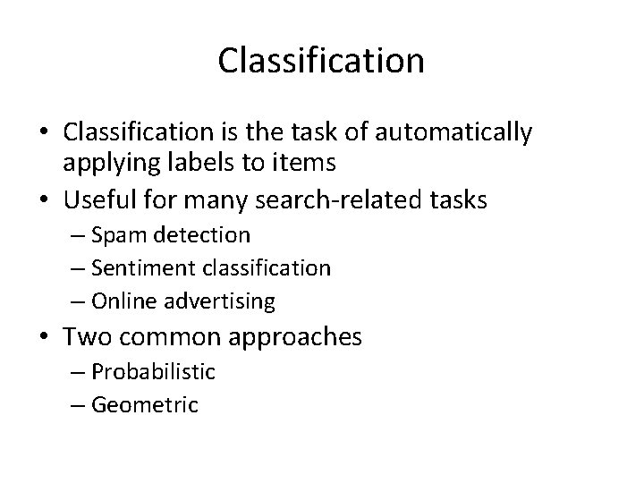 Classification • Classification is the task of automatically applying labels to items • Useful