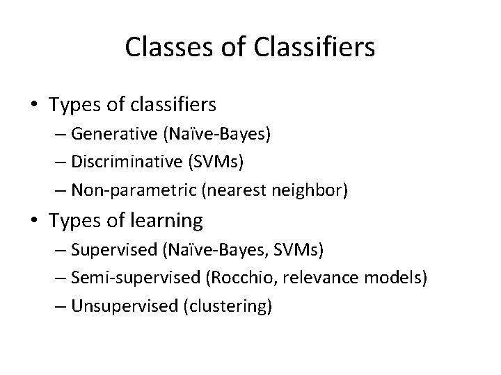 Classes of Classifiers • Types of classifiers – Generative (Naïve-Bayes) – Discriminative (SVMs) –