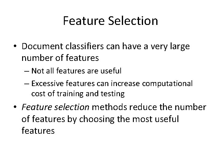 Feature Selection • Document classifiers can have a very large number of features –