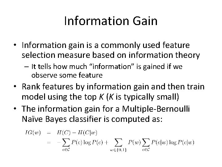 Information Gain • Information gain is a commonly used feature selection measure based on
