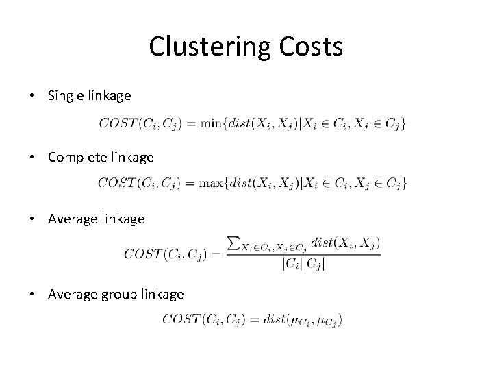 Clustering Costs • Single linkage • Complete linkage • Average group linkage 