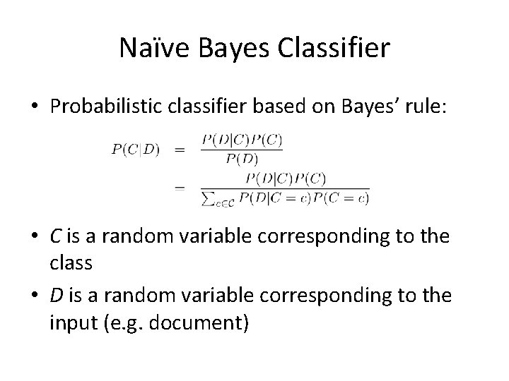 Naïve Bayes Classifier • Probabilistic classifier based on Bayes’ rule: • C is a