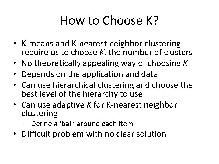 How to Choose K? • K-means and K-nearest neighbor clustering require us to choose