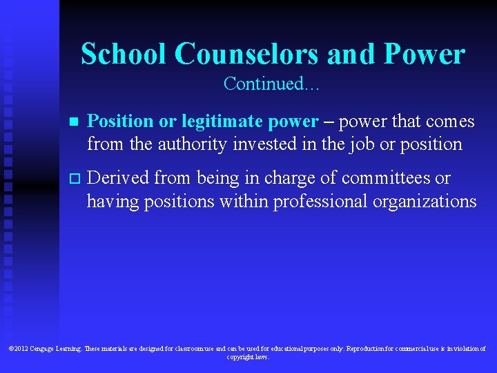 School Counselors and Power Continued… n Position or legitimate power – power that comes