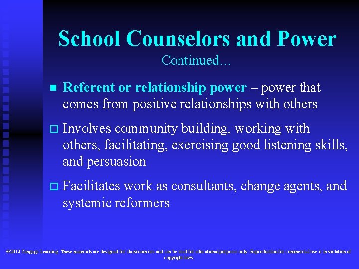 School Counselors and Power Continued… n Referent or relationship power – power that comes