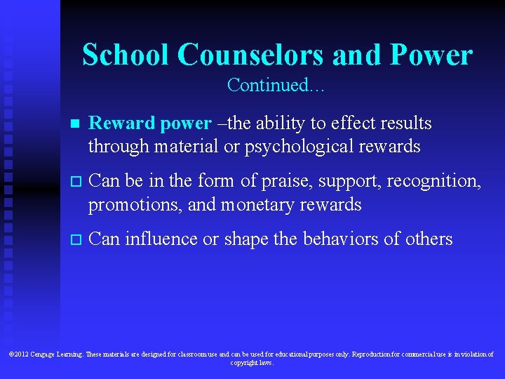 School Counselors and Power Continued… n Reward power –the ability to effect results through