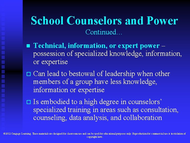 School Counselors and Power Continued… n Technical, information, or expert power – possession of