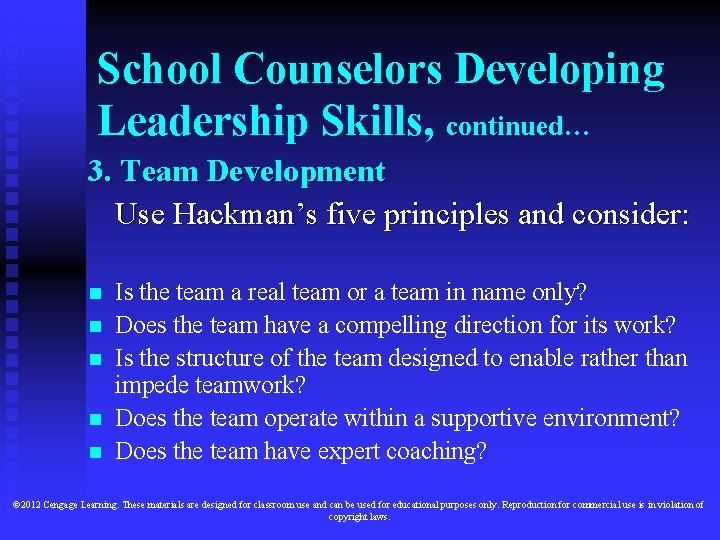 School Counselors Developing Leadership Skills, continued… 3. Team Development Use Hackman’s five principles and