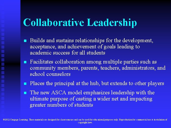 Collaborative Leadership n Builds and sustains relationships for the development, acceptance, and achievement of