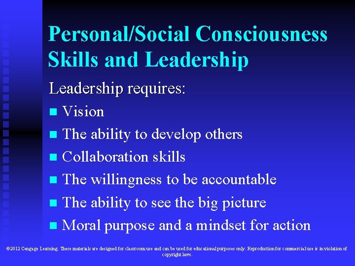 Personal/Social Consciousness Skills and Leadership requires: Vision n The ability to develop others n