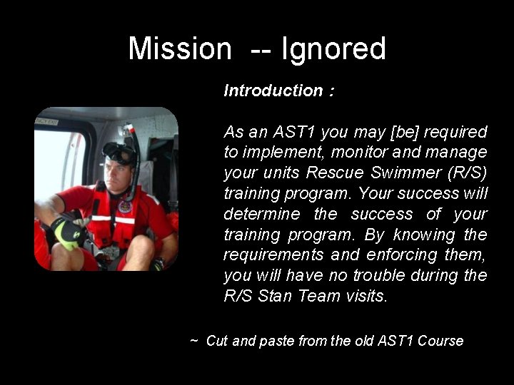 Mission -- Ignored Introduction : As an AST 1 you may [be] required to