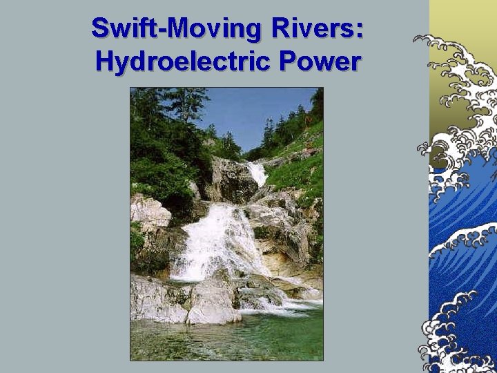 Swift-Moving Rivers: Hydroelectric Power 