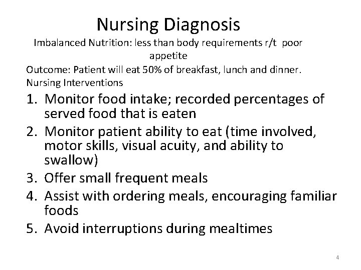 Nursing Diagnosis Imbalanced Nutrition: less than body requirements r/t poor appetite Outcome: Patient will
